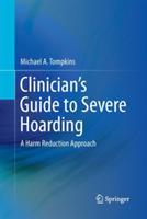 Clinician's Guide to Severe Hoarding: A Harm Reduction Approach - Michael A. Tompkins - cover