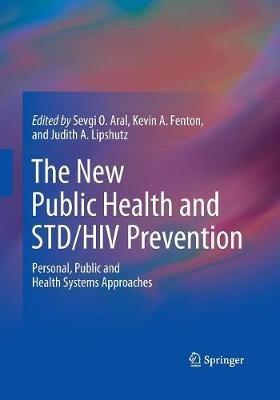 The New Public Health and STD/HIV Prevention: Personal, Public and Health Systems Approaches - cover