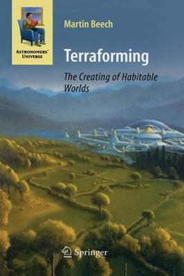 Terraforming: The Creating of Habitable Worlds - Martin Beech - cover