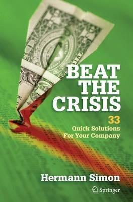 Beat the Crisis: 33 Quick Solutions for Your Company - Hermann Simon - cover