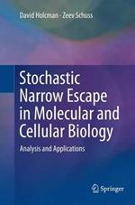Stochastic Narrow Escape in Molecular and Cellular Biology: Analysis and Applications