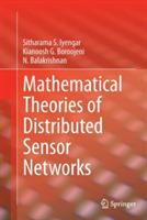 Mathematical Theories of Distributed Sensor Networks - Sitharama S. Iyengar,Kianoosh G. Boroojeni,N. Balakrishnan - cover
