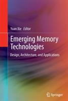 Emerging Memory Technologies: Design, Architecture, and Applications - cover