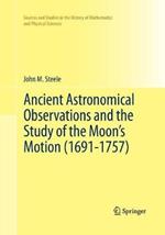 Ancient Astronomical Observations and the Study of the Moon’s Motion (1691-1757)