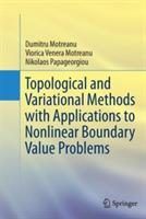 Topological and Variational Methods with Applications to Nonlinear Boundary Value Problems - Dumitru Motreanu,Viorica Venera Motreanu,Nikolaos Papageorgiou - cover