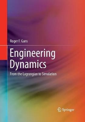 Engineering Dynamics: From the Lagrangian to Simulation - Roger F. Gans - cover
