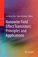 Nanowire Field Effect Transistors: Principles and Applications - cover