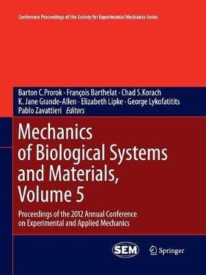 Mechanics of Biological Systems and Materials, Volume 5: Proceedings of the 2012 Annual Conference on Experimental and Applied Mechanics - cover