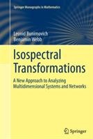 Isospectral Transformations: A New Approach to Analyzing Multidimensional Systems and Networks - Leonid Bunimovich,Benjamin Webb - cover