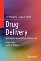 Drug Delivery: Materials Design and Clinical Perspective - Eric P. Holowka,Sujata K. Bhatia - cover