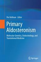 Primary Aldosteronism: Molecular Genetics, Endocrinology, and Translational Medicine - cover
