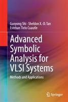 Advanced Symbolic Analysis for VLSI Systems: Methods and Applications - Guoyong Shi,Sheldon X.-D. Tan,Esteban Tlelo Cuautle - cover