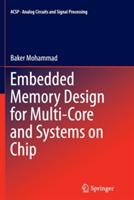 Embedded Memory Design for Multi-Core and Systems on Chip - Baker Mohammad - cover