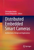 Distributed Embedded Smart Cameras: Architectures, Design and Applications - cover