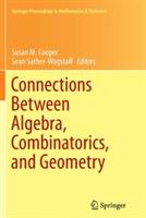 Connections Between Algebra, Combinatorics, and Geometry - cover