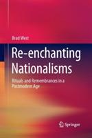 Re-enchanting Nationalisms: Rituals and Remembrances in a Postmodern Age