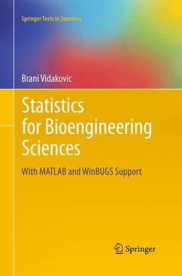 Statistics for Bioengineering Sciences: With MATLAB and WinBUGS Support - Brani Vidakovic - cover