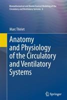 Anatomy and Physiology of the Circulatory and Ventilatory Systems - Marc Thiriet - cover