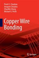 Copper Wire Bonding - Preeti S Chauhan,Anupam Choubey,ZhaoWei Zhong - cover