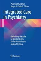 Integrated Care in Psychiatry: Redefining the Role of Mental Health Professionals in the Medical Setting - cover