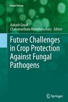 Future Challenges in Crop Protection Against Fungal Pathogens - cover