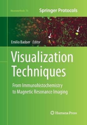 Visualization Techniques: From Immunohistochemistry to Magnetic Resonance Imaging - cover