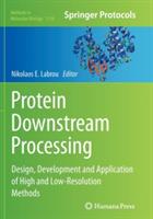 Protein Downstream Processing: Design, Development and Application of High and Low-Resolution Methods - cover