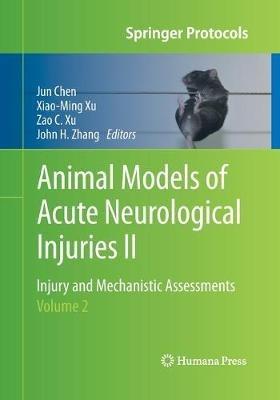 Animal Models of Acute Neurological Injuries II: Injury and Mechanistic Assessments, Volume 2 - cover