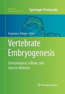 Vertebrate Embryogenesis: Embryological, Cellular, and Genetic Methods - cover