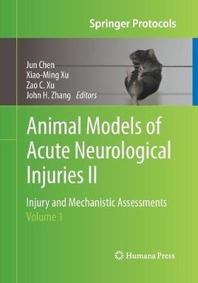 Animal Models of Acute Neurological Injuries II: Injury and Mechanistic Assessments, Volume 1 - cover