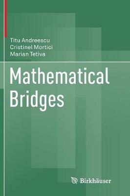 Mathematical Bridges - Titu Andreescu,Cristinel Mortici,Marian Tetiva - cover