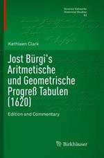 Jost Bürgi's Aritmetische und Geometrische Progreß Tabulen (1620): Edition and Commentary