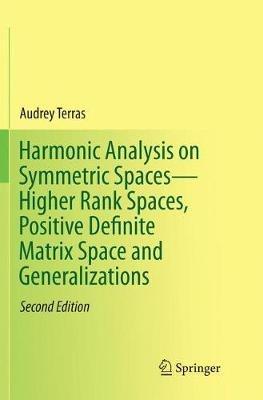 Harmonic Analysis on Symmetric Spaces—Higher Rank Spaces, Positive Definite Matrix Space and Generalizations - Audrey Terras - cover