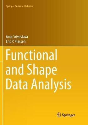 Functional and Shape Data Analysis - Anuj Srivastava,Eric P. Klassen - cover