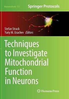 Techniques to Investigate Mitochondrial Function in Neurons - cover