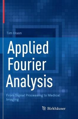 Applied Fourier Analysis: From Signal Processing to Medical Imaging - Tim Olson - cover
