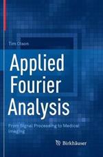 Applied Fourier Analysis: From Signal Processing to Medical Imaging
