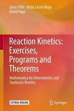 Reaction Kinetics: Exercises, Programs and Theorems: Mathematica for Deterministic and Stochastic Kinetics