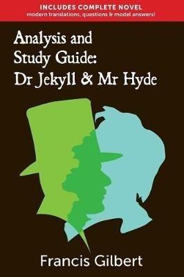 Analysis & Study Guide: Dr Jekyll and Mr Hyde: Complete Text & Integrated Study Guide - Francis Gilbert - cover