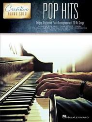 Pop Hits - Creative Piano Solo: Unique, Distinctive Piano Arrangements of 20 Hit Songs