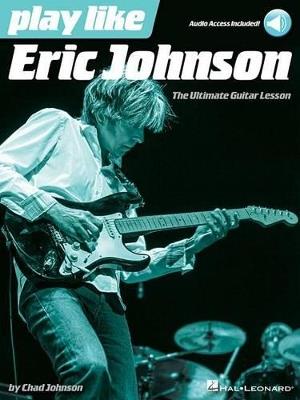 Play like Eric Johnson: The Ultimate Guitar Lesson Book - Eric Johnson - cover