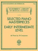 Selected Piano Masterpieces - Early Intermediate: 46 Pieces by 18 Composers