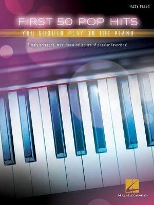 First 50 Pop Hits: You Should Play on the Piano - Hal Leonard Publishing Corporation - cover