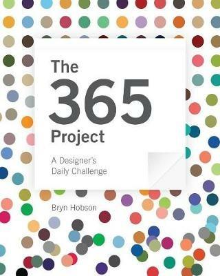 The 365 Project: A Designer's Daily Challenge - Bryn J Hobson - cover