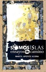 Somos islas: Ensayos de camino