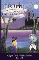 ElsBeth and the Call of the Castle Ghosties: Book III in the Cape Cod Witch Series