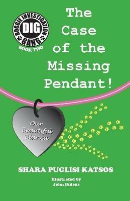Doggie Investigation Gang, (DIG) Series: Book Two - The Case of the Missing Pendant - Shara Puglisi Katsos - cover