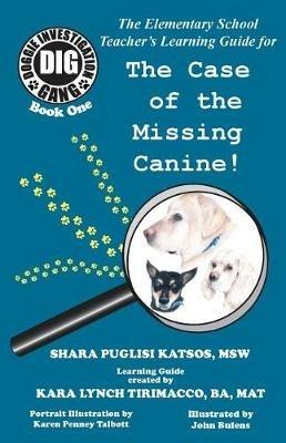 Doggie Investigation Gang, (DIG): The Case of the Missing Canine - Teacher's Manual - Shara Puglisi Katsos,Kara Lynch - cover