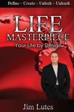 Life Masterpiece: Your Life by Design
