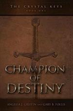The Crystal Keys: Book I-Champion of Destiny